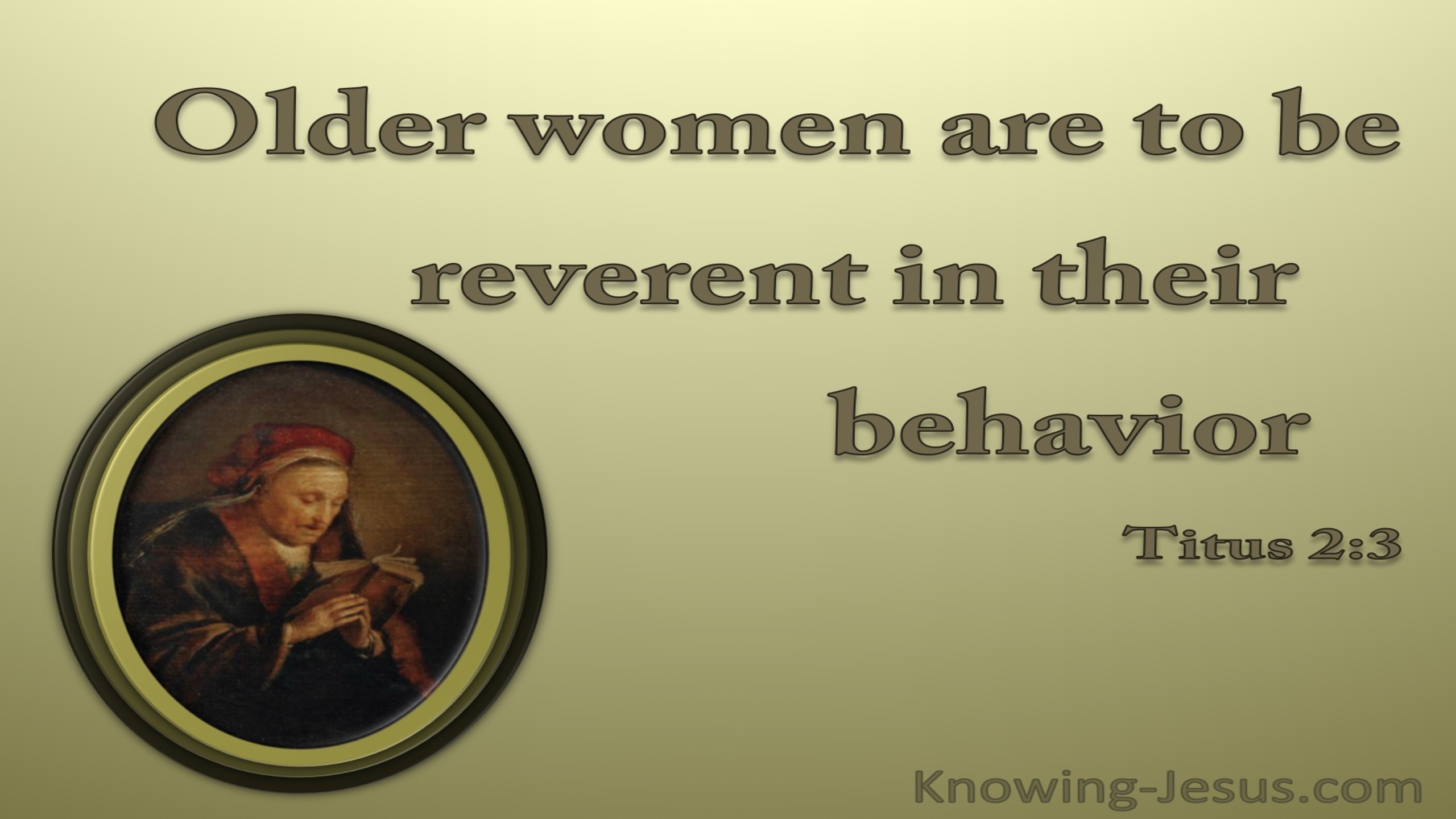 Titus 2:3 The Older Women Are To Be Reverent (gold)